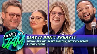 Slay It Don’t Spray It w/ Ariana Grande, Kelly Clarkson, Blake Shelton &amp; John Legend | That’s My Jam