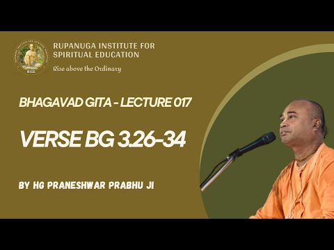 Bhagavad Gita 017: Verse 3.26-34 - By HG Praneshwar Prabhu Ji (Bhakti Shastri)