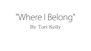 Where I Belong - Tori Kelly (Lyrics)