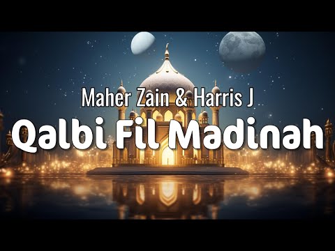 Maher Zain & Harris J - Qalbi Fil Madinah | Lyric Video | قلبي في المدينة