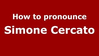 How to pronounce Simone Cercato