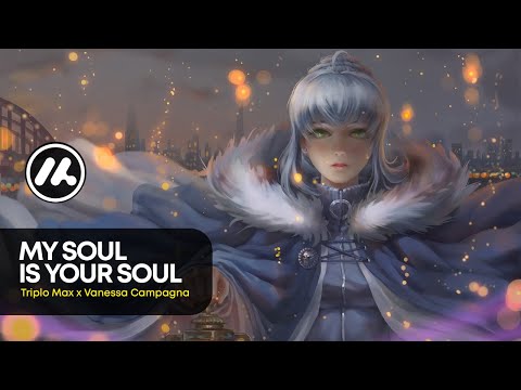 Triplo Max x Vanessa Campagna - My Soul Is Your Soul