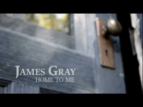 James Gray - Home To Me