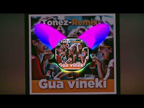 Gua vineki-[Tonez-Remix]-Rmx-2025 🇸🇧🎶🔥