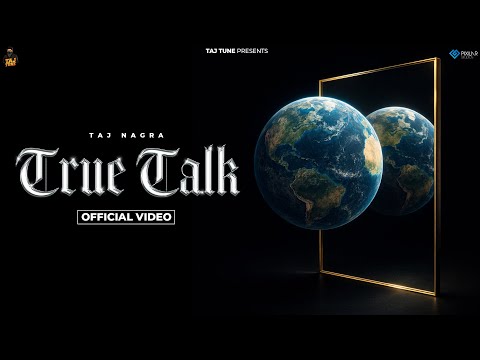 True Talk (Official Video) | Taj Nagra | Taj Tune | Punjabi Song 2025