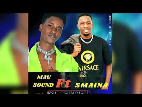 Mau sound Ft Smaina _Esu chingisu ( Official Audio )