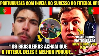 🚨EITA! OLHA A REVOLTA DOS PORTUGUESES COM O SUCESSO DO FUTEBOL BRASILEIRO NO MUNDO!
