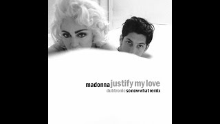 Madonna  - Justify My Love (Dubtronic So Now What Remix) (Less Lenny Version)