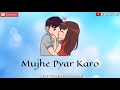Pyar Manga Hai Tumhi Se Mujhe Pyar Karo STATUS