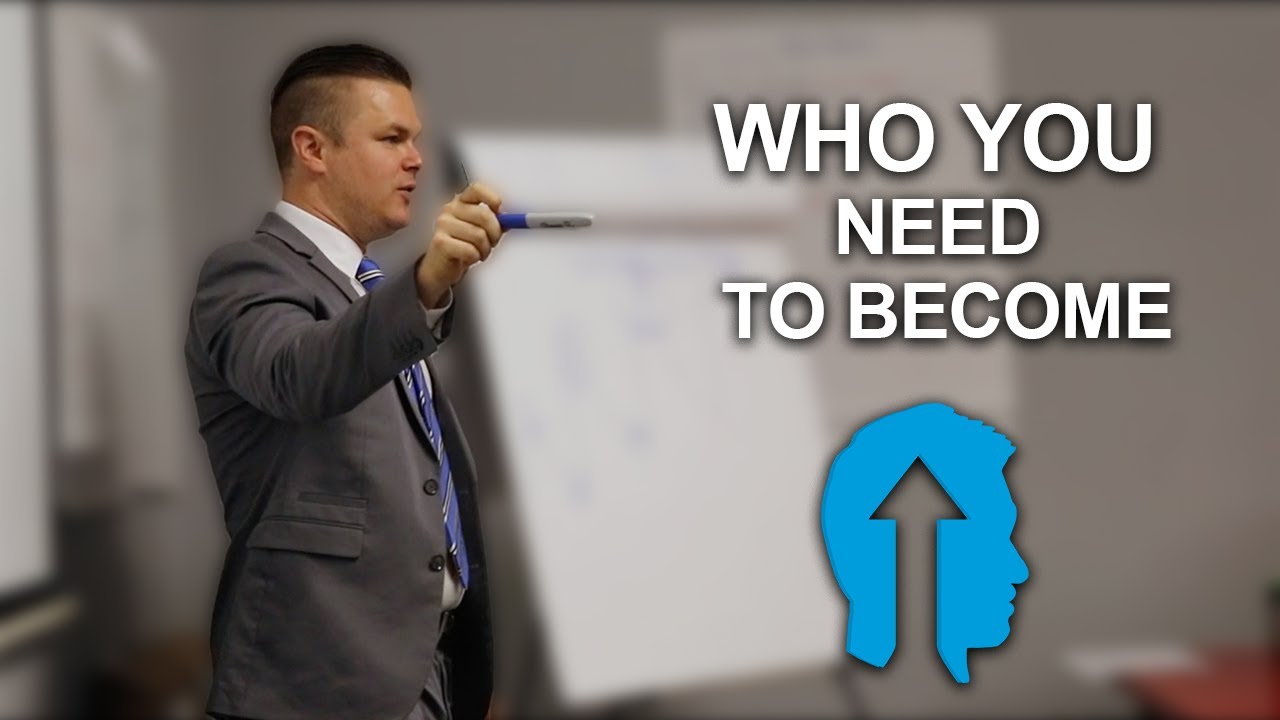 Who Do You Need To Become - High Level Training