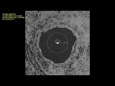 Babe Roots/Another Channel - Echocord - 20 Years - 01 Gunman