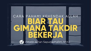 Download lagu Mau Tau Bagaimana Takdir Bekerja? Pahami Hal ini Dulu - Ustadz Johan Saputra Halim, M.H.I. mp3