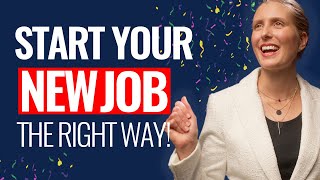 What to Do When You Start a New Job: Have an AMAZING First Week & Make a Great First Impression