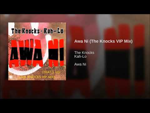 The Knocks & Kah-Lo - Awa Ni (The Knocks VIP Mix)