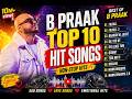 Best Of B Praak Top 10 Superhit Songs Jukebox