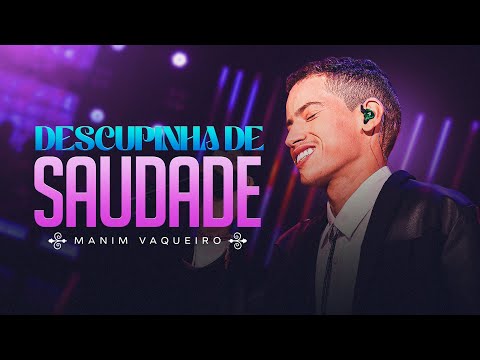 DESCULPINHA DE SAUDADE - Manim Vaqueiro (DVD Sonhe e Realize)