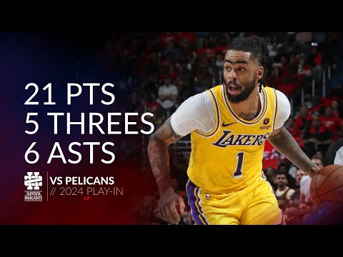 D'Angelo Russell 21 pts 5 threes 6 asts vs Pelicans 2024 PlayIn