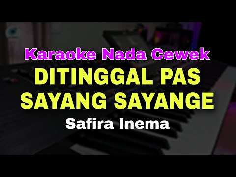 DI TINGGAL PAS SAYANG SAYANGE - SAFIRA INEMA | KARAOKE DANGDUT KOPLO || KARAOKE NADA CEWEK