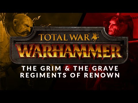 The Grim And The Grave - Regiments of Renown Overview (Total War: Warhammer)