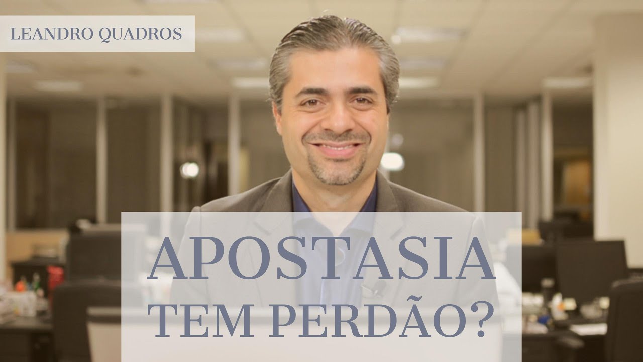 Apostasia tem perdão? - Leandro Quadros