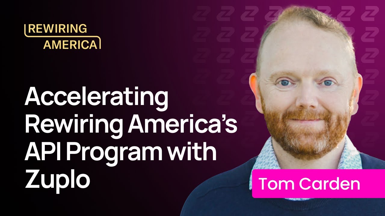 Tom Carden of Rewiring America on accelerating an API Program with Zuplo