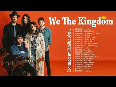 Best Christian Praise And Worship Songs -  We The Kingdom Greatest Hits Playlist