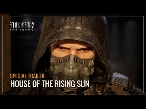 S.T.A.L.K.E.R. 2: Heart of Chornobyl — House of the Rising Sun