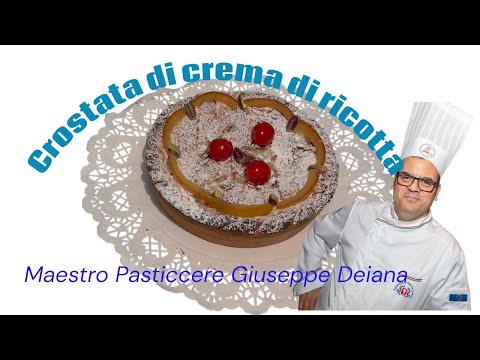 LA MIA CROSTATA DI CREMA DI RICOTTA By Pastry Chef Giuseppe Deiana