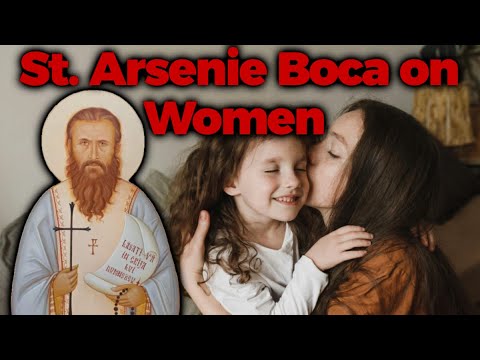 Saint Arsenie Boca on Women