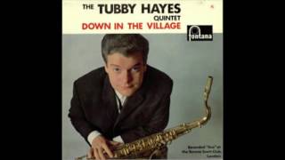 The Tubby Hayes Quintet - Down in the Village (1962)