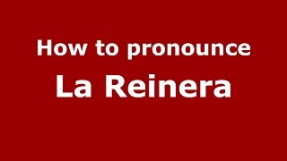 How to pronounce La Reinera