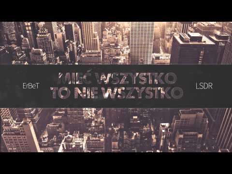 ErBeT - Mieć wszystko to nie wszystko ft. Ludzie Stworzeni Dla Rapu