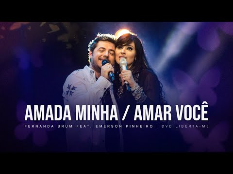 Fernanda Brum, Emerson Pinheiro - Amada Minha/ Amar Você | DVD Liberta-me