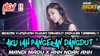 Download lagu DJ AKU LAH PANGERAN DANGDUT ❗DJ MANDI MADU X AHH NDAK AHH ❗ KUMPULAN DUGEM DANGDUT POPULER TERBARU mp3 Download lagu DJ AKU LAH PANGERAN DANGDUT ❗DJ MANDI MADU X AHH NDAK AHH ❗ KUMPULAN DUGEM DANGDUT POPULER TERBARU mp3