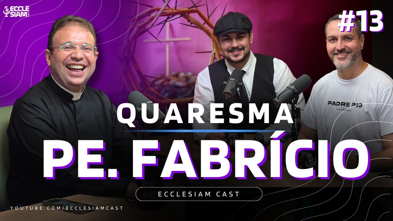 ESPECIAL QUARESMA | PE FABRÍCIO TIMÓTEO NO ECCLESIAM CAST