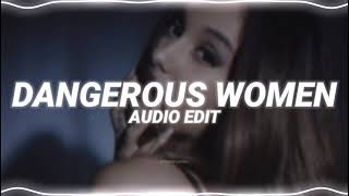 dangerous women - ariana grande edit audio