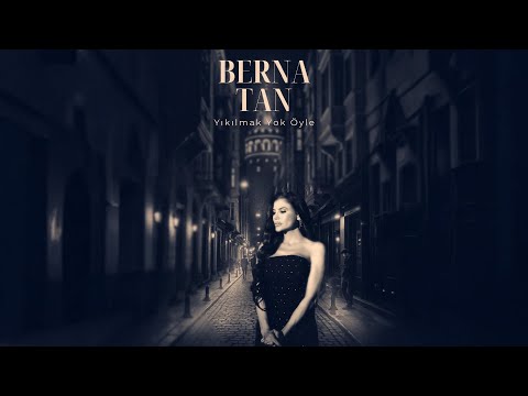 Berna Tan - Yıkılmak Yok Öyle
