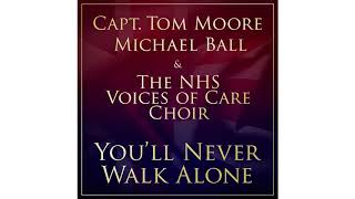 You&#39;ll Never Walk Alone - Captain Tom Moore, Michael Ball &amp; The NHS Voices of Care Choir