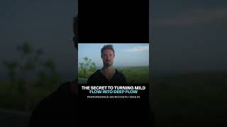 The Secret to Turning Mild Flow Into Deep Flow