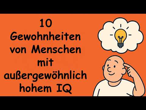10 Gewohnheiten von Menschen mit außergewöhnlich hohem IQ