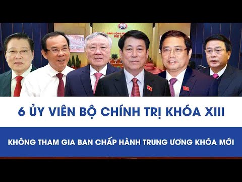6 Ủy viên Bộ Chính trị khóa XIII không tham gia Ban Chấp hành Trung ương khóa mới