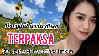 Download lagu DANGDUT REMIX DISCO | TERPAKSA | SUNGGUH AKU MALU TIADA TERKIRA mp3