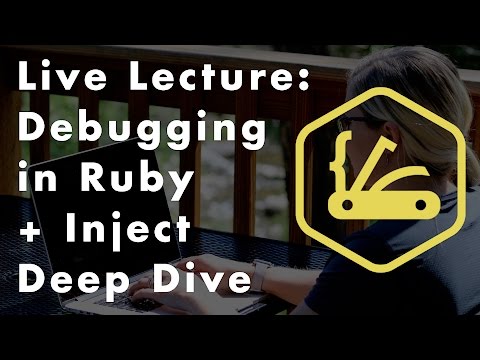 Live Coding Lecture Ruby Debugging Inject Deep Dive