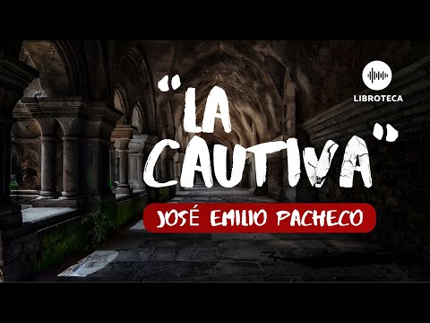 "La cautiva", de José Emilio Pacheco🏚️🎙️ (cuento completo) AUDIOLIBRO en español | voz humana