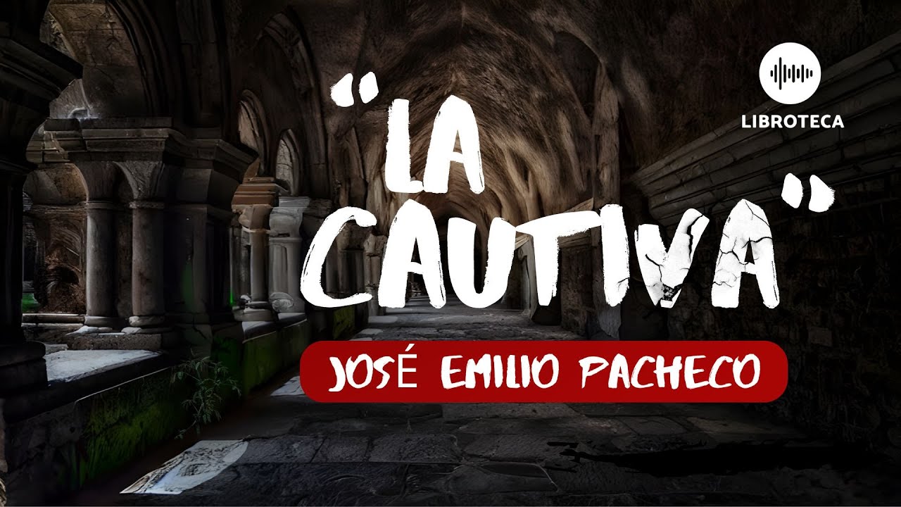 "La cautiva", de José Emilio Pacheco🏚️🎙️ (cuento completo) AUDIOLIBRO en español | voz humana