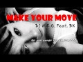 DJ M E G  Feat BK - Make Your Move 