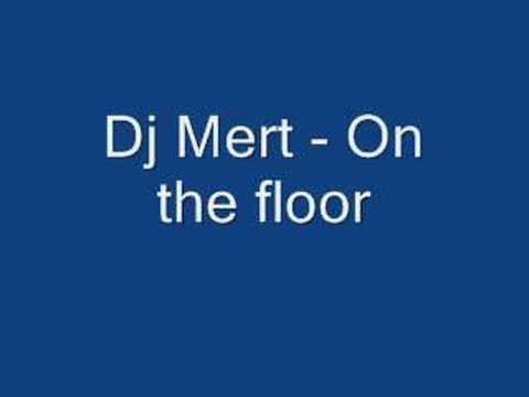 Dj Mert - on the floor