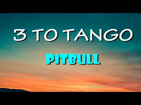 Pitbull-3 to tango (Lyrics)♫♫♫