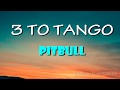 Pitbull-3 to tango (Lyrics)♫♫♫