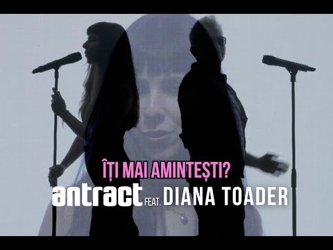 Antract feat. Diana Toader - Îți mai amintești?